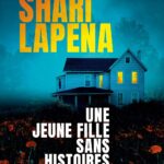 Une jeune fille sans histoires : thriller psychologique de Shari Lapena en librairie.