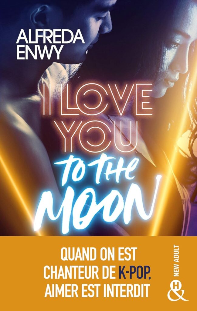 I Love You to the Moon : nouvelle romance New Adult d’Alfreda Enwy dans la K-Pop