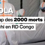 Ebola en RDC : le nombre de décès dépasse 2000 cas confirmés.