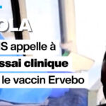 Ebola en RDC : l’OMS recommande un essai clinique pour le vaccin Ervebo