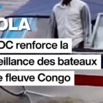Ebola en RDC : la surveillance des bateaux sur le fleuve Congo renforcée par les autorités.