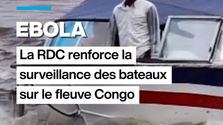 Ebola en RDC : la surveillance des bateaux sur le fleuve Congo renforcée par les autorités.