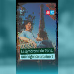 Le syndrome de Paris : une réalité reconnue par des psychologues en France.