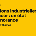 Pollutions industrielles en France : un lien préoccupant avec l&rsquo;augmentation des cancers.