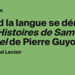 Analyse de « Quand la langue se dérobe » : l’œuvre de Pierre Guyotat sur Samora Mâchel.