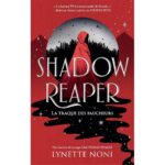 Lynette Noni publie « Shadow Reaper » en France, marquant un nouvel opus dans son œuvre.