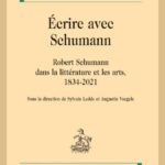 Robert Schumann dans la littérature et les arts : une analyse de Sylvain Ledda et Augustin Voegele