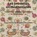 Les broderies méditerranéennes : un artisanat menacé par la modernisation industrielle.