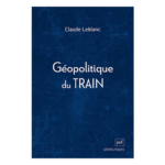 Géopolitique du train : Claude Leblanc analyse les enjeux entre la France et l&rsquo;Allemagne