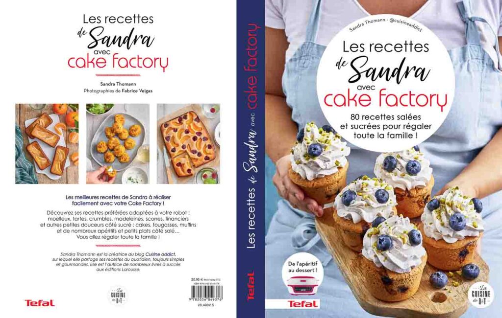 Les recettes de Sandra : 80 recettes sucrées et salées avec Cake Factory en France.