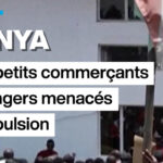 Kenya : expulsion possible des petits commerçants étrangers face à des réglementations strictes.