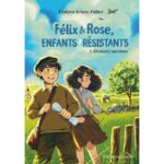 Félix et Rose : un roman pour juniors sur la résistance pendant la Seconde Guerre mondiale