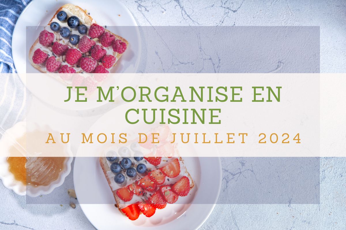 Organisation de la cuisine : conseils pratiques pour une gestion efficace en juillet.