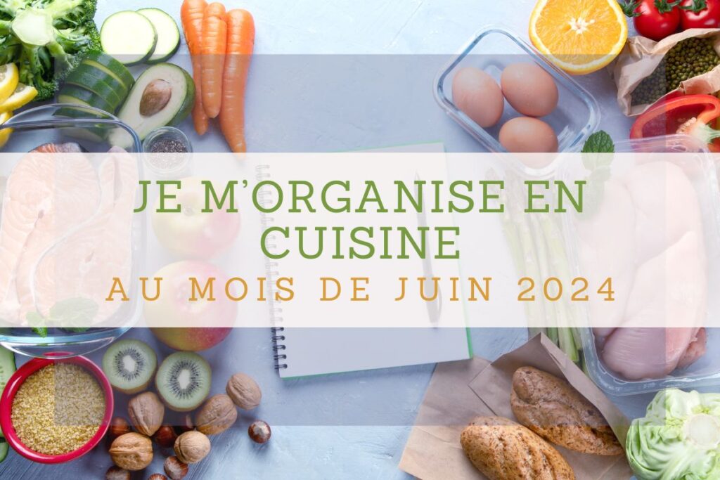 Organisation en cuisine : astuces pour une alimentation saisonnière en juin.