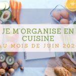 Organisation en cuisine : astuces pour une alimentation saisonnière en juin.