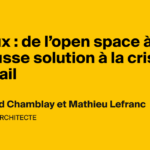 Bureaux : l’évolution vers l’open space et l’hôtel face à la crise du travail en France