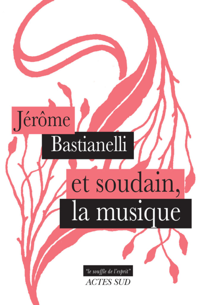 La sortie de « Et soudain la musique » de Jérôme Bastianelli suscite des discussions dans le milieu culturel.